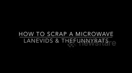 HOW TO SCRAP A MICROWAVE
