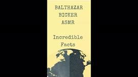 ASMR Incredible Fact taken from the BALTHAZAR BICKER ASMR YouTube channel.