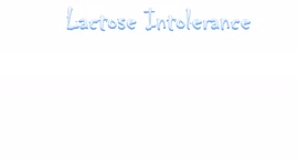 LACTOSE INTOLERANCE : Pathophysiology,Causes,Signs and symptoms,Treatment