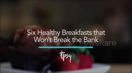 Six Healthy Breakfasts That Won't Break the Bank in 2022