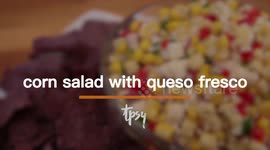 Make a Corn Salad with Queso Fresco Instead of Salsa for Game Day