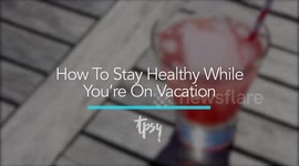 Secret to staying healthy on vacation