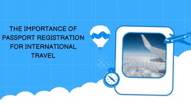 The Importance of Passport Registration for International Travel