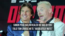 Simon Pegg told Tom Cruise he was 'absolutely nuts'