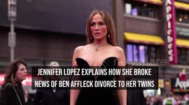 Jennifer Lopez explains how she broke news of Ben Affleck divorce to her twins