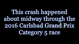 2016 Carlsbad Grand Prix - Cycling Crit Crash
