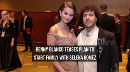 Benny Blanco teases plan to start family with Selena Gomez