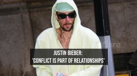 Justin Bieber: 'Conflict is part of relationships'