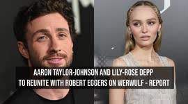 Aaron Taylor-Johnson and Lily-Rose Depp to reunite with Robert Eggers on Werwulf - report