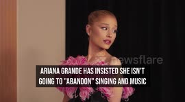 Ariana Grande promises fans she's not going to 'abandon' music