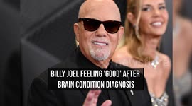 Billy Joel feeling 'good' after brain condition diagnosis