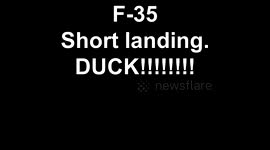 F-35 low short approach   DUCK!