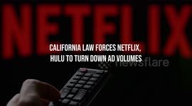 California Law Forces Netflix, Hulu to Turn Down Ad Volumes