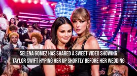 IN CASE YOU MISSED IT: Taylor Swift gushes over Selena Gomez in behind-the-scenes wedding video