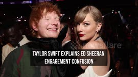 Taylor Swift explains Ed Sheeran engagement confusion