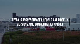 Tesla Launches Cheaper Model 3 and Model Y Versions Amid Competitive EV Market