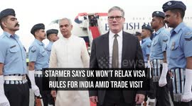 Starmer Says UK Won't Relax Visa Rules For India Amid Trade Visit