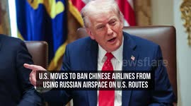 U.S. Moves to Ban Chinese Airlines from Using Russian Airspace on U.S. Routes
