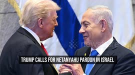 Trump Calls for Netanyahu Pardon in Israel