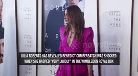 Julia Roberts: 'I was too loud watching Wimbledon with Benedict Cumberbatch'
