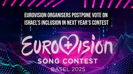Eurovision Organisers Postpone Vote on Israel's Inclusion in Next Year's Contest