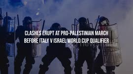 Clashes Erupt at Pro-Palestinian March Before Italy v Israel World Cup Qualifier
