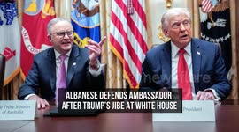 Albanese Defends Ambassador After Trump's Jibe at White House