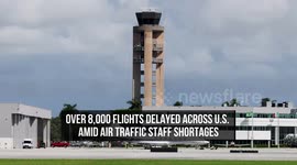 Over 8,000 Flights Delayed Across U.S. Amid Air Traffic Staff Shortages