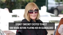Sydney Sweeney excited to meet Kim Novak before playing her in Scandalous!