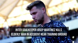 Inter Goalkeeper Josep Martínez Kills Elderly Man in Accident Near Training Ground