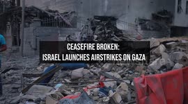 Ceasefire Broken: Israel Launches Airstrikes on Gaza