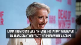 Emma Thompson irritated by 'annoying' AI interference in screenwriting process