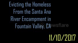 11/10/17: Fountain Valley, CA, Homeless eviction from the riverbed encampment