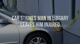 Car strikes man in library leaves him injured