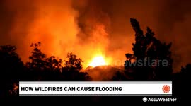 How wildfires can cause flash floods and mudslides
