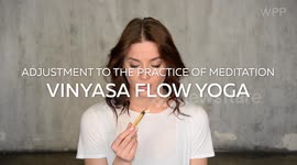 Adjustment to the practice of meditation in Vinyasa flow yoga
