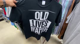 In a small thrift store - a t shirt exclaiming that a more selective group's Lives Matter!!!  The OLD!!!