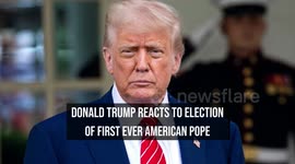 Donald Trump reacts to election of first ever American Pope