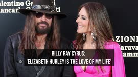 Billy Ray Cyrus: 'Elizabeth Hurley is the love of my life'