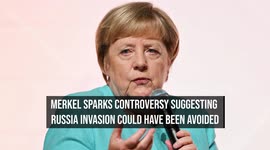Merkel Sparks Controversy Suggesting Russia Invasion Could Have Been Avoided