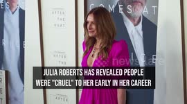 Julia Roberts reveals people were 'cruel' to her early in career