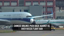 Chinese Airlines Push Back Against US Over Russia Flight Ban
