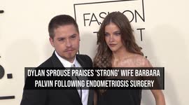 Dylan Sprouse praises 'strong' wife Barbara Palvin following endometriosis surgery