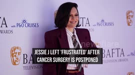 Jessie J left 'frustrated' after cancer surgery is postponed