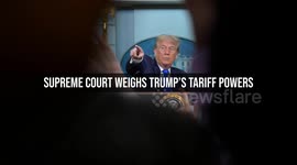 Supreme Court Weighs Trump's Tariff Powers