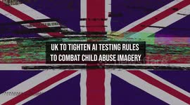 UK To Tighten AI Testing Rules To Combat Child Abuse Imagery