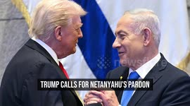 Trump Calls for Netanyahu's Pardon