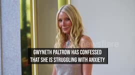 Gwyneth Paltrow opens up about struggle with anxiety