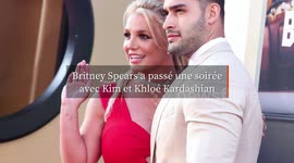 Britney Spears a passé une super soirée avec les «adorables» Kim et Khloé Kardashian