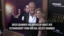Greer Grammer opens up about estrangement from dad Kelsey Grammer